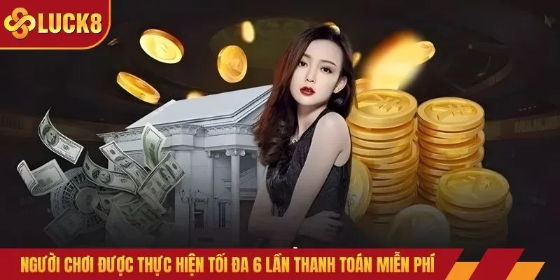 Người chơi được thực hiện tối đa 6 lần thanh toán miễn phí