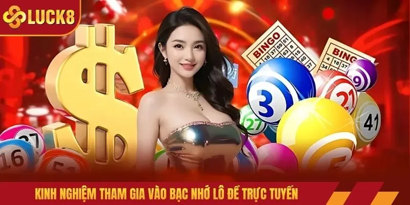 Kinh nghiệm tham gia vào bạc nhớ lô đề trực tuyến