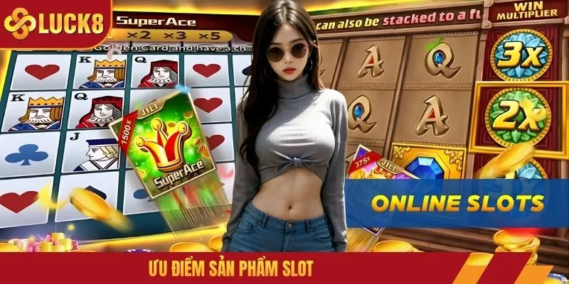Ưu điểm sản phẩm slot