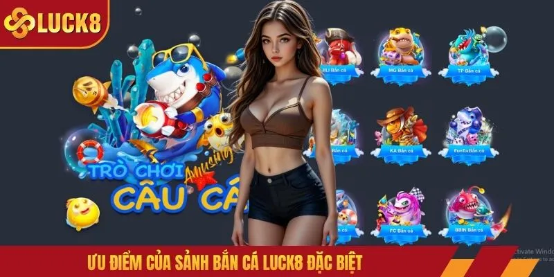 Ưu điểm của sảnh bắn cá LUCK8 đặc biệt